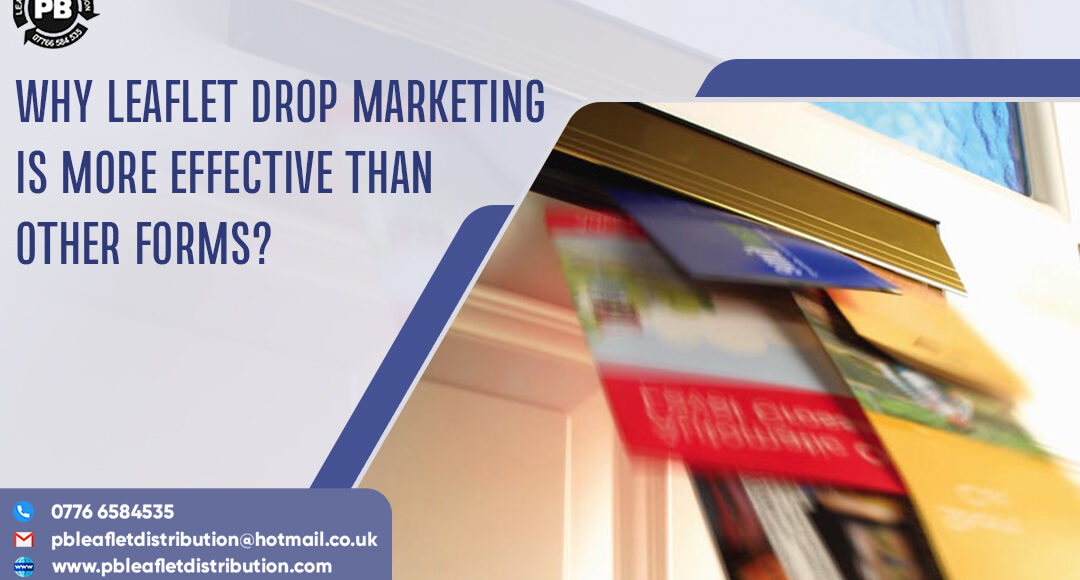 Why Leaflet Drop Marketing Is More Effective Than Other Forms-