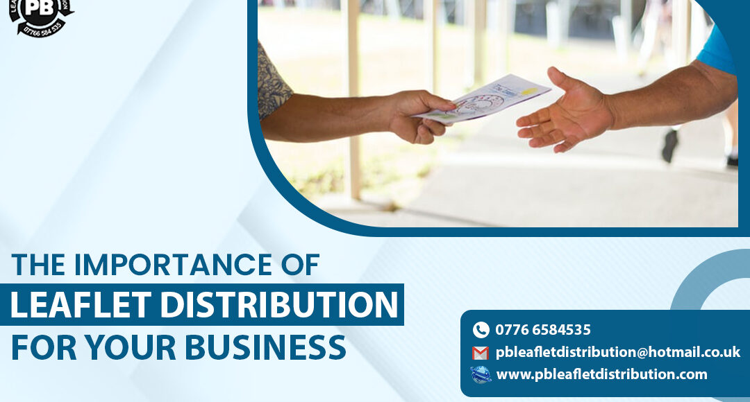 The Importance of Leaflet Distribution for Your Business
