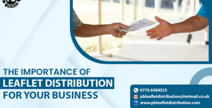 The Importance of Leaflet Distribution for Your Business